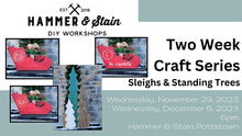 11/29/2023 & 12/06/2023 - Two Week Craft Series - Trees & Sleighs($200)