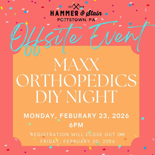2/23/2026 Monday 6pm - MAXX Orthopedics DIY night