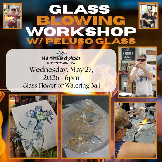 5/27/2026 Wednesday 6pm - Glass Blowing w/ Peluso Glass