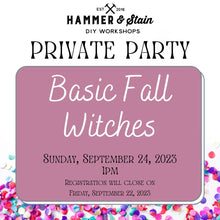 9/24/2023 Sunday 1pm - Basic Fall Witches - Hosted by Karen($37+)