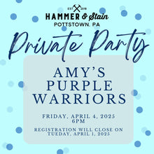 4/04/2025 Friday 6pm - Amy's Purple Warriors - Hammer & Stain($37+)