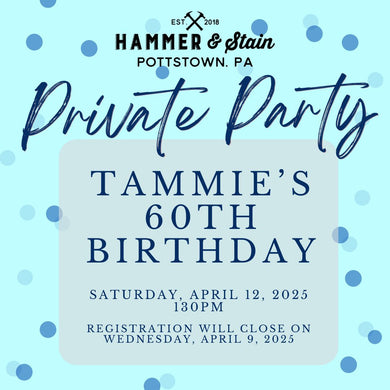 4/12/2025 Saturday 130pm - Tammie's 60th Birthday($37+)