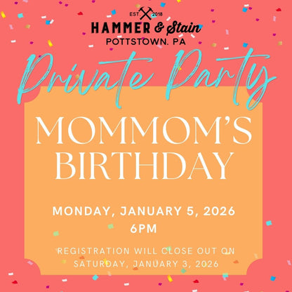 1/05/2026 6pm - Mommom's Birthday($37+)