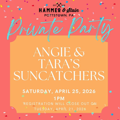4/25/2026 Saturday 1pm - Angie & Tara's Suncatchers