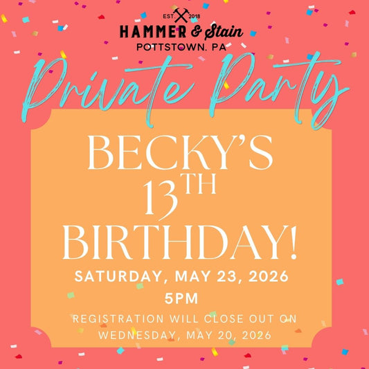 5/23/2026 Saturday 5pm - Becky's 13th Birthday!