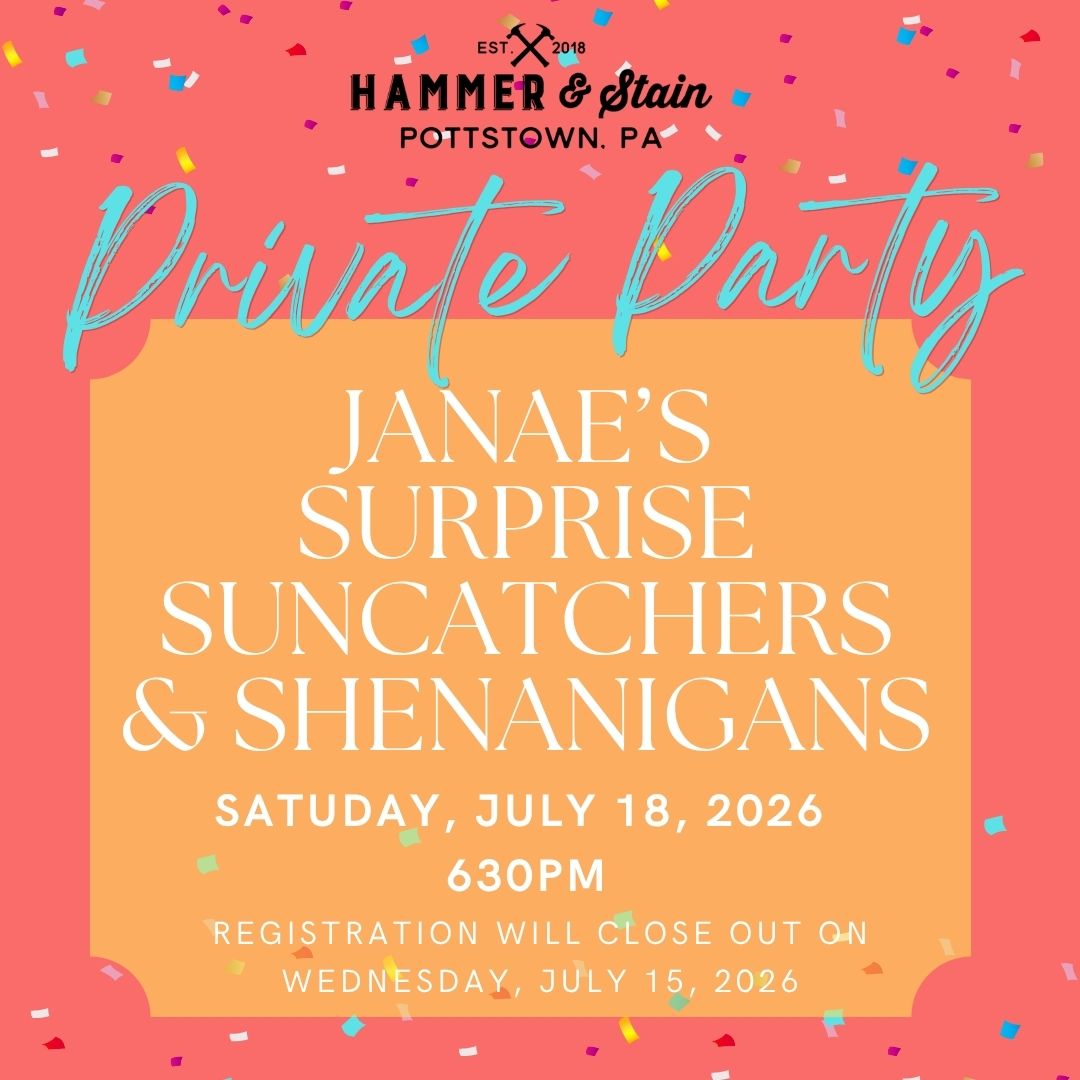 7/18/2026 Saturday 630pm - Janae's Suprise Suncatchers & Shenanigans