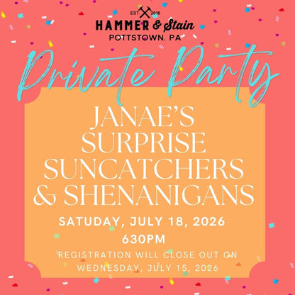 7/18/2026 Saturday 630pm - Janae's Suprise Suncatchers & Shenanigans